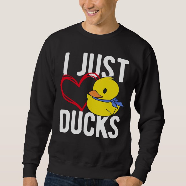 I Just Love Ducks Cute Animal Sweatshirt (Front)