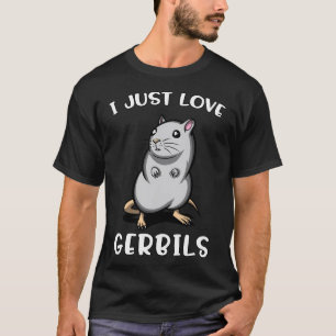 I Just Love Gerbils T-Shirt