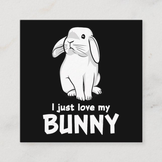 I Just Love My Bunny | Cute Rabbit White Square Business Card (Front)