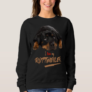 I Just Love My Rottweiler Especially For Rottweile Sweatshirt