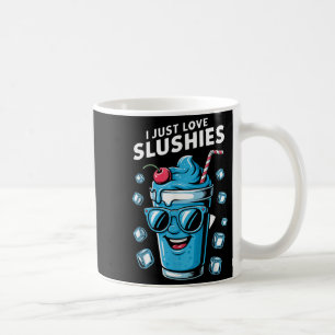 I Just Love Slushies Cool Fun Summer Slushy Drink Coffee Mug