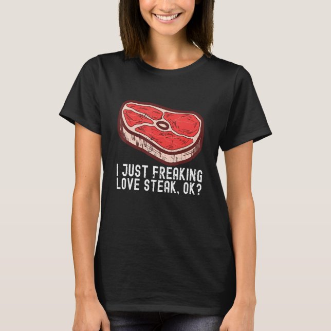 I Just Love Steak Raw Steak Meat Food Beef Cow Gri T-Shirt (Front)