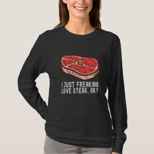 I Just Love Steak Raw Steak Meat Food Beef Cow Gri T-Shirt