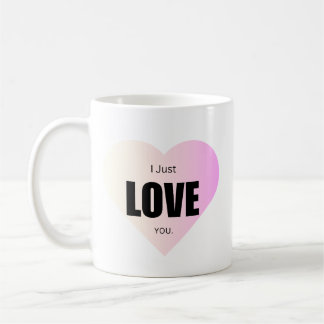 I just love you mugs
