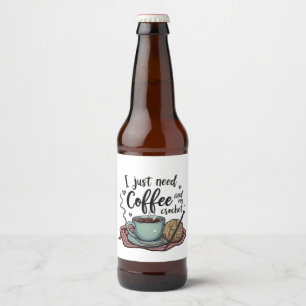 I Just Need a Coffee and Crochet  Beer Bottle Label
