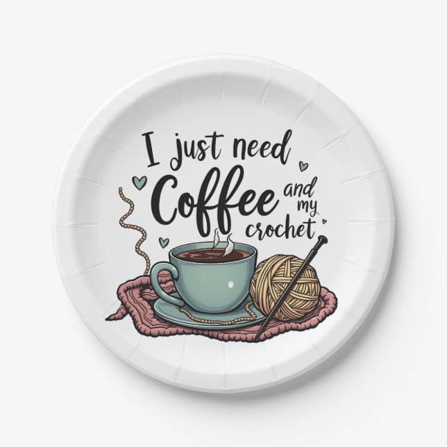 I Just Need a Coffee and Crochet  Paper Plate (Front)