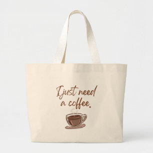 'I Just Need A Coffee' Minimalist Large Tote Bag
