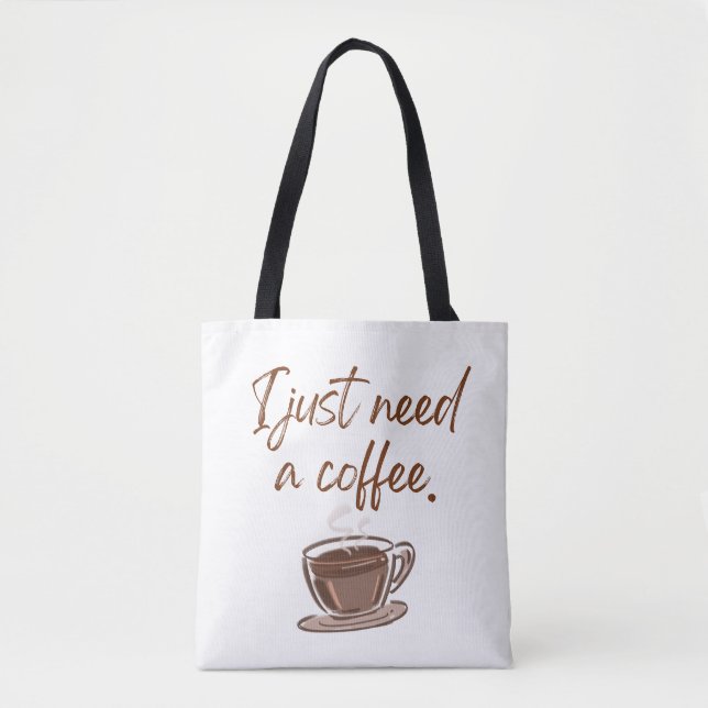 'I Just Need A Coffee' Minimalist Tote Bag (Front)