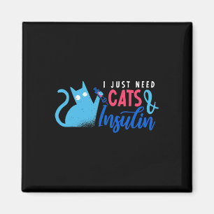 I Just Need Cats And Insulin Fun Diabetes Awarenes Magnet
