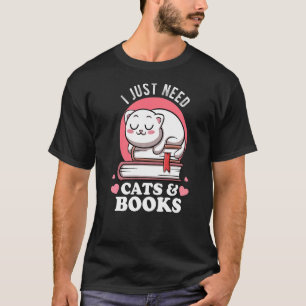 I Just Need Cats & Books Club Avid Readers Cats Bo T-Shirt