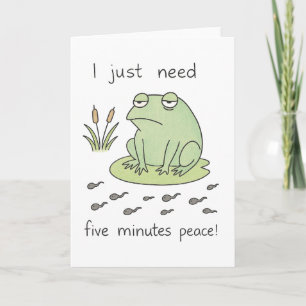 "I Just Need Five Minutes Peace" – Frog & Tadpoles Card