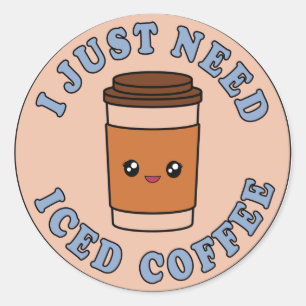 I Just Need Iced Coffee Classic Round Sticker