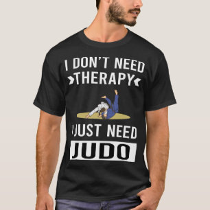 I Just Need Judo T-Shirt