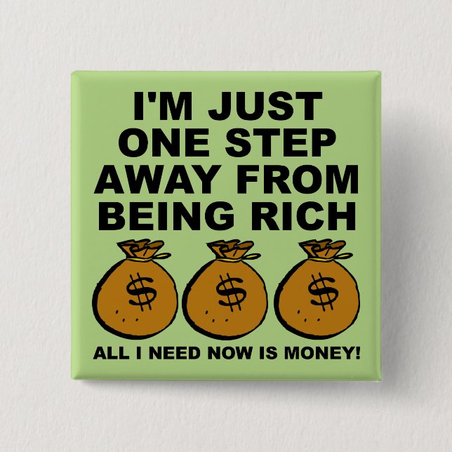 I Just Need Money Funny Button Badge Pin (Front)