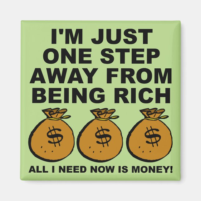 I Just Need Money Funny Fridge Magnet (Front)