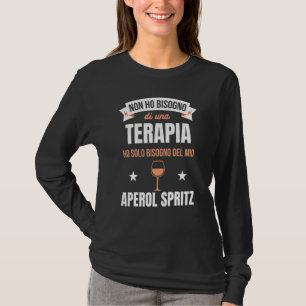 I Just Need My Aperol Spritz Wine Cocktail T-Shirt