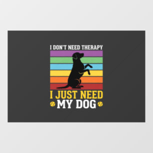 I Just Need My Dog Therapy
