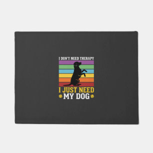 I Just Need My Dog Therapy Doormat