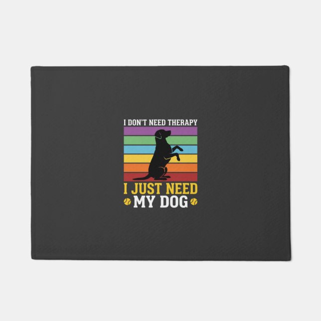 I Just Need My Dog Therapy Doormat (Front)