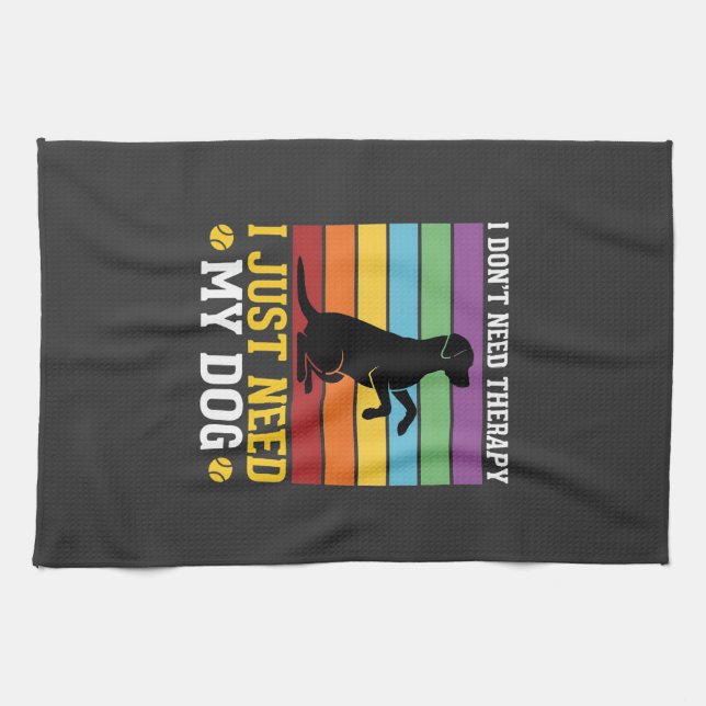 I Just Need My Dog Therapy Tea Towel (Horizontal)