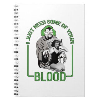 I Just Need Some of Your Blood Notebook