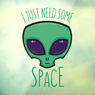 I Just Need Some Space Alien