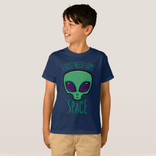 I Just Need Some Space Alien T-Shirt