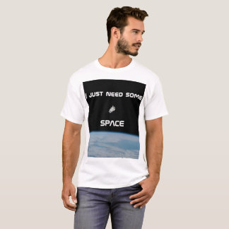 I just need some space Astronaut T-Shirt