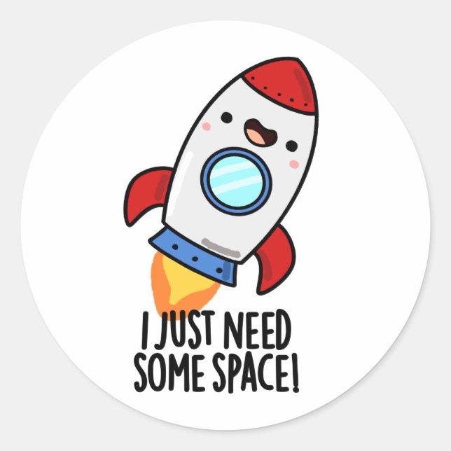 I Just Need Some Space Funny Rocket Pun Classic Round Sticker (Front)
