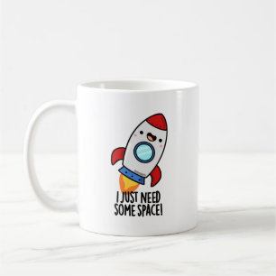 I Just Need Some Space Funny Rocket Pun Coffee Mug