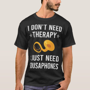 I Just Need Sousaphone T-Shirt