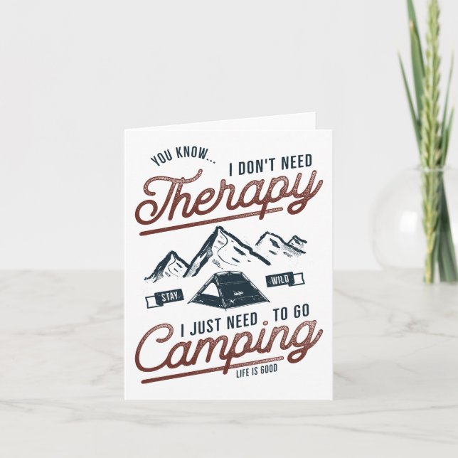 I Just Need To Go Camping Card (Front)