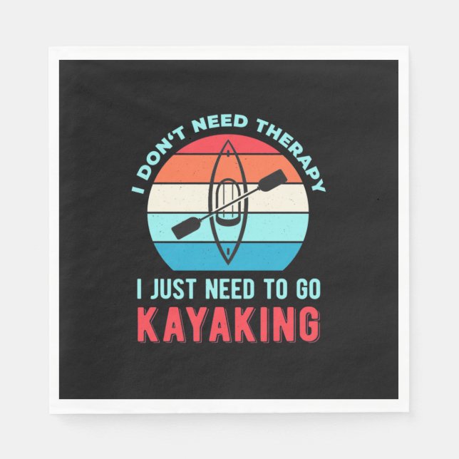 I Just Need To Go Kayaking Napkin (Front)