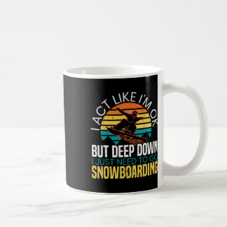 I Just Need To Go Snowboarding Snowboarder Snowboa Coffee Mug