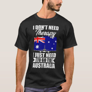  I Just Need to Go to Australia T-Shirt