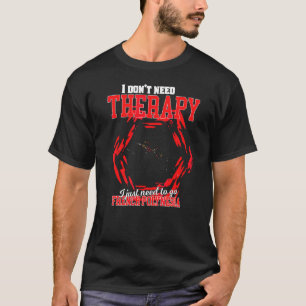 I Just Need To Go To French Polynesia T-Shirt