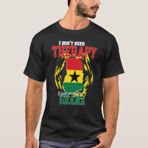 I Just Need To Go To Ghana T-Shirt
