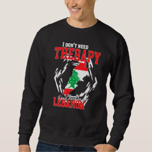 I Just Need To Go To Lebanon Sweatshirt