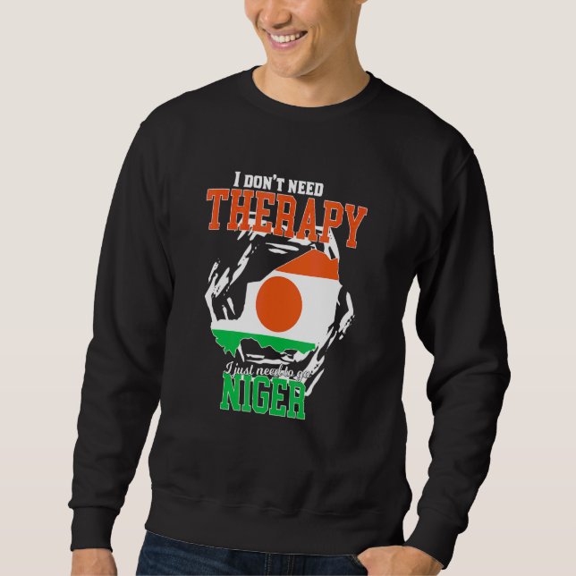 I Just Need To Go To Niger Sweatshirt (Front)