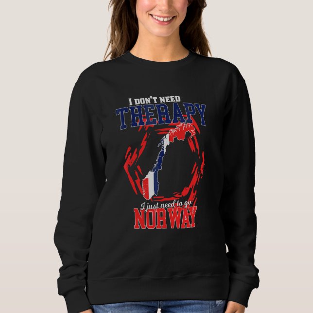I Just Need To Go To Norway Sweatshirt (Front)