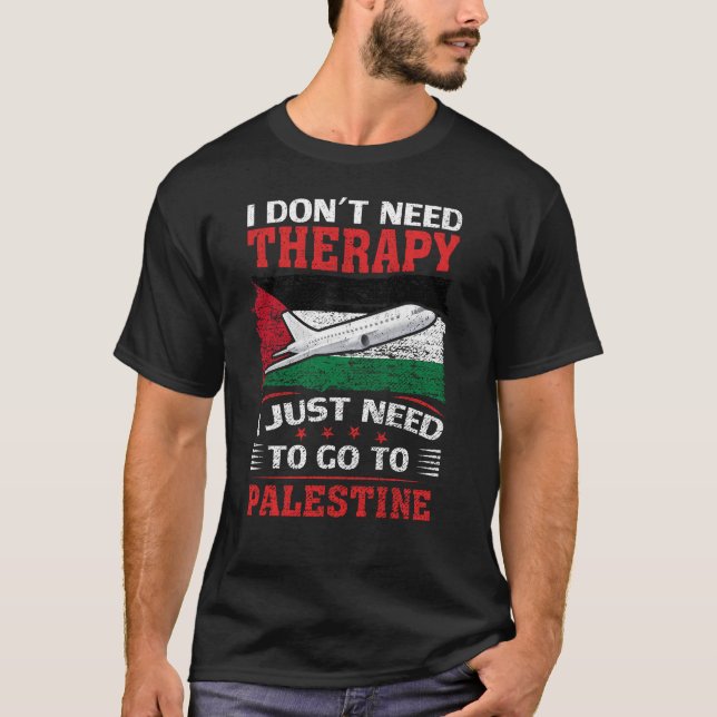  I Just Need To Go To Palestine T-Shirt (Front)
