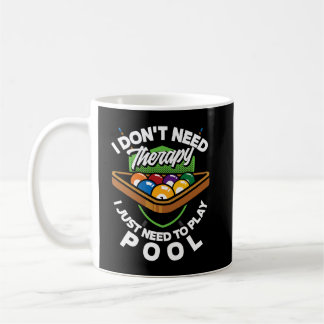 I Just Need To Play Pool Billiard Player  Coffee Mug