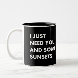 I just need you and some sunsets Two-Tone coffee mug
