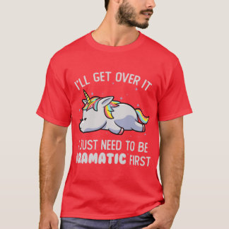 I Just Needo Be Dramatic Lazy Unicorn Gift Boy fri T-Shirt