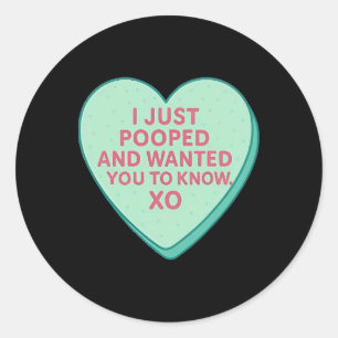 I Just Pooped And Wanted You To Know Xo  Classic Round Sticker