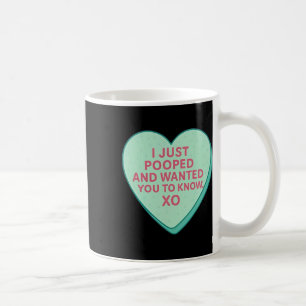 I Just Pooped And Wanted You To Know Xo Coffee Mug