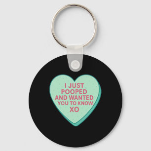I Just Pooped And Wanted You To Know Xo Key Ring