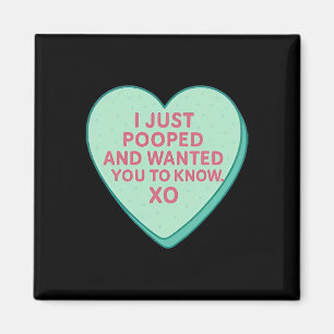 I Just Pooped And Wanted You To Know Xo  Magnet