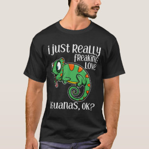 I Just Really Freaking Love Iguanas Ok Iguana T-Shirt