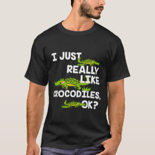 I Just Really Like A Crocodile T-Shirt